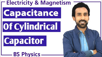 Capacitance of Cylindrical Capcitor || Electricity and Magnetism || BS and B.Sc
