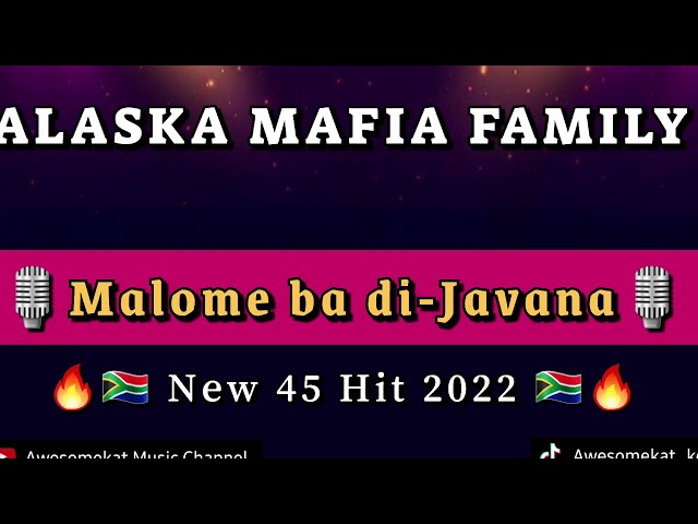ALASKA MAFIA FAMILY_MALOME BA DI JAVANA(NEW 45 HIT 2022) class=