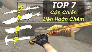 TOP 7 Cận Chiến Có Chức Năng Đặc Biệt Liên Hoàn Chém CFVN