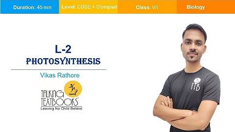 L-2 Photosynthesis l  Nutrition in Living Organism Class 7 l Vikas Rathore l TTB