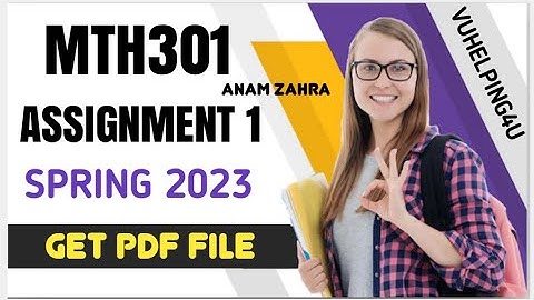 MTH301 Assignment 1 Solution 2023/ Mth301 Assignment 1 Section Anam Zahra/ Mth301 Assignment 1 2023