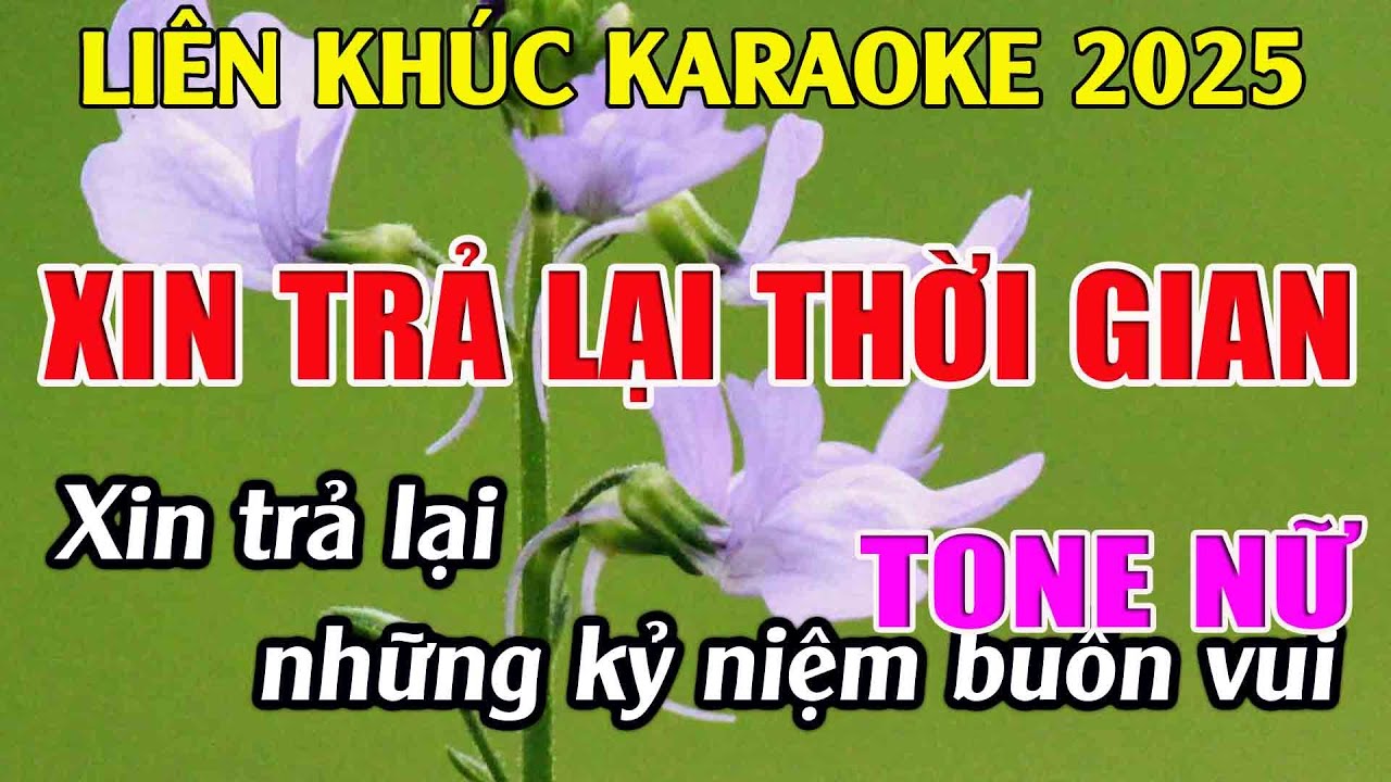 Liên Khúc Karaoke Tone Nữ Dễ Hát Karaoke Xin Trả Lại Thời Gian Karaoke Tuyệt Phẩm - Beat Mới
