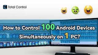 How to Control 100 Android Devices Simultaneously on 1 PC？