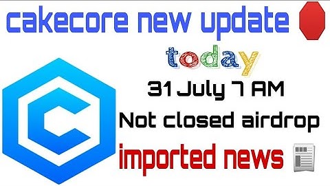 cakecore New update🛑 31 July 7AM not closed airdrop Today ❌#cakecore #core#airdrop #pinetwork#crypto