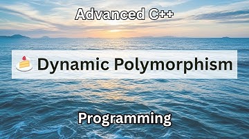 🍰 Dynamic Polymorphism | Advanced C++ Programming