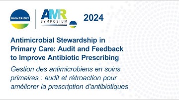 2024 AMR Symposium – Antimicrobial Stewardship in Primary Care: Audit and Feedback