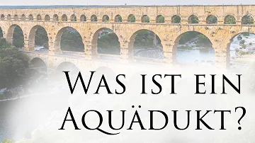 Was versteht man unter einem Aquädukt?