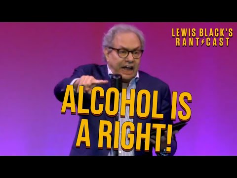 Alcohol Is A Right! - Lewis Black's Rantcast