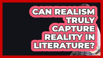 Can Realism Truly Capture Reality In Literature? - Fictional Journeys
