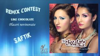 Like Chocolate - Placeri nevinovate (Remix Contest) by Saftik