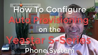 How to Configure Auto Provisioning on the Yeastar S Series Phone System