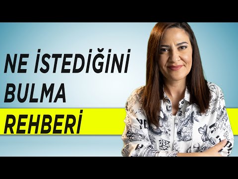 Ne İstediğimi Bilmiyorum Diyenlere Rehber - Ne İstediğimi Nasıl Bulurum? - Kendi Nedenini Bul!