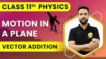 Class 11 Physics | Motion in a Plane | Vector Addition | NCERT Chapter 4 | Ashu Sir