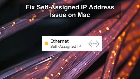 How to fix issue - Self-Assigned IP address Mac