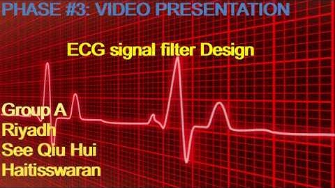 DSP ECG Filter Design by Group A section 7  Sem 2 18/19 SKEL4223