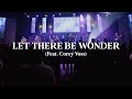 Let There Be Wonder (Live) - Corey Voss &amp; Madison Street Worship [Official Video]