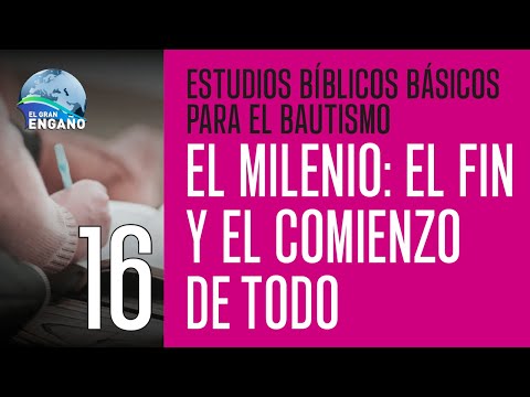 Estudio Bíblico 17.- El Milenio: