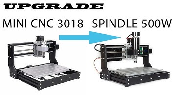 UPGRADE SPINDLE 500W EN MINI CNC 3018