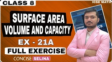 Surface Area ,Volume and Capacity  | Class 8th Math Exercise 21A | Concise Selina Math | ICSE MATH