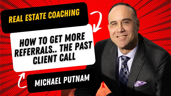 How to Get More Referrals… Past Client Call - Michael Putnam.