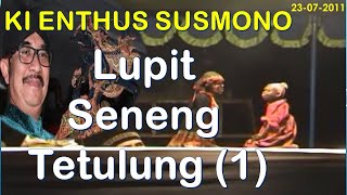 KI ENTHUS SUSMONO - Lupit Seneng Tetulung (1/2)