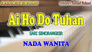 AI HO DO TUHAN ll KARAOKE ROHANI BATAK ll SARI SIMORANGKIR ll NADA WANITA D=DO