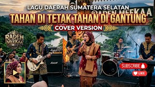 Tahan Di Tetak Tahan Di Gantung - Lagu Daerah Sumatera Selatan Cover by @RadenMeeKaa #sumsel