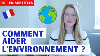 Comment aider l'environnement ? | French conversation | English - French subtitles 🇫🇷