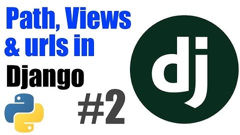 Path, Views, & Urls in Django || Django Tutorial - 2