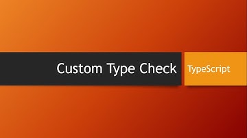Tutorials - Custom Type Check - TypeScript