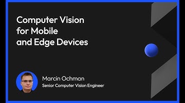 Computer Vision for Mobile and Edge Devices