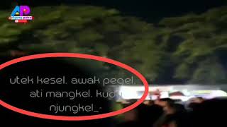 Utek kesel,awak pegel,ati mangkel kudu jungkel,obate joget syahdu