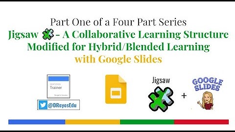 Jigsaw with Google Slides: A Collaborative Learning Structure Modified for Hybrid/Blended Learning