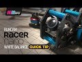 Runcam Racer Nano White Balance Quick Tip
