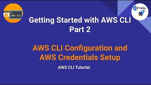AWS CLI Tutorial 2- AWS CLI Configuration and AWS Credentials Setup