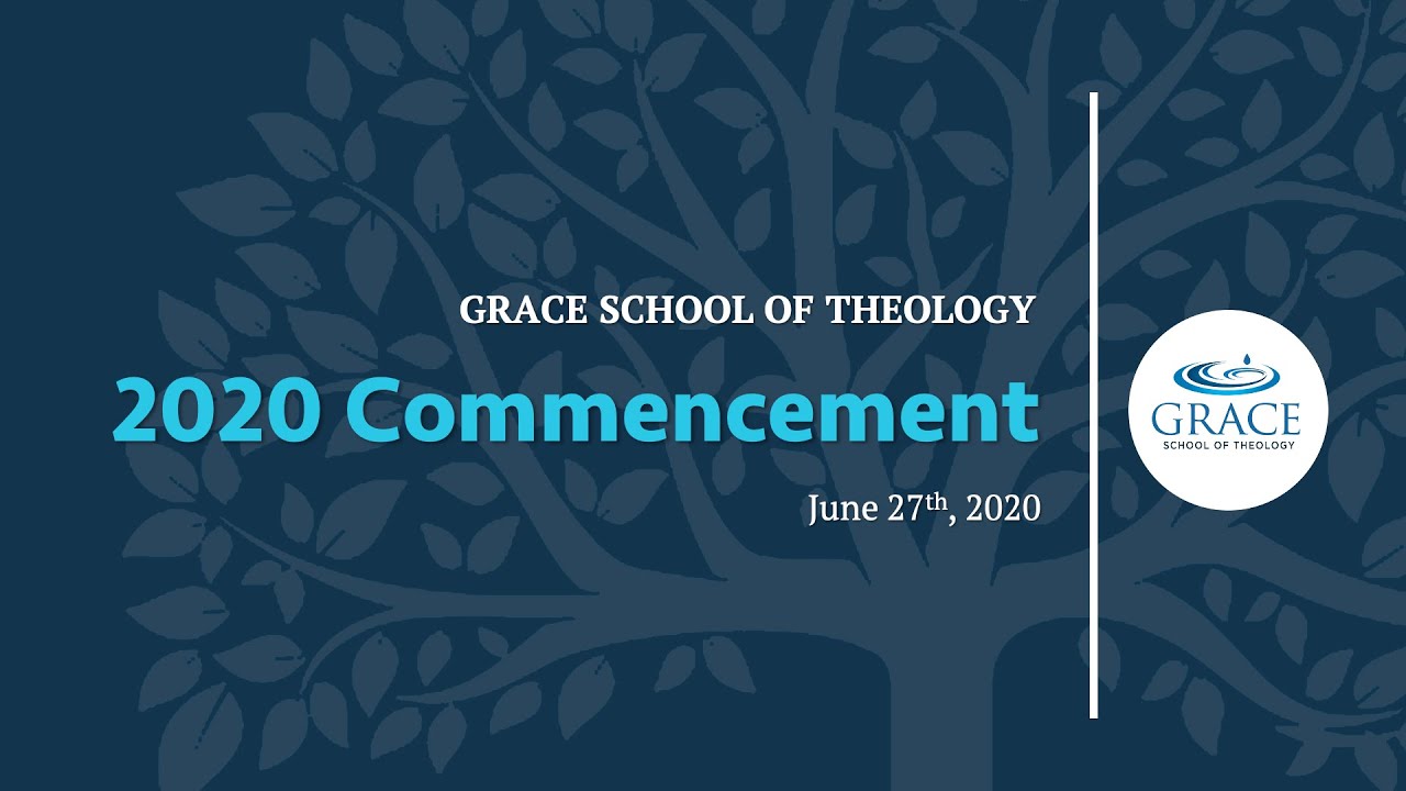 2020 Grace School of Theology Commencement YouTube