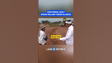 KDM KESAL SAAT SIDAK GALIAN TANAH ILLEGAL ‼️‼️ #shorts #viralshorts