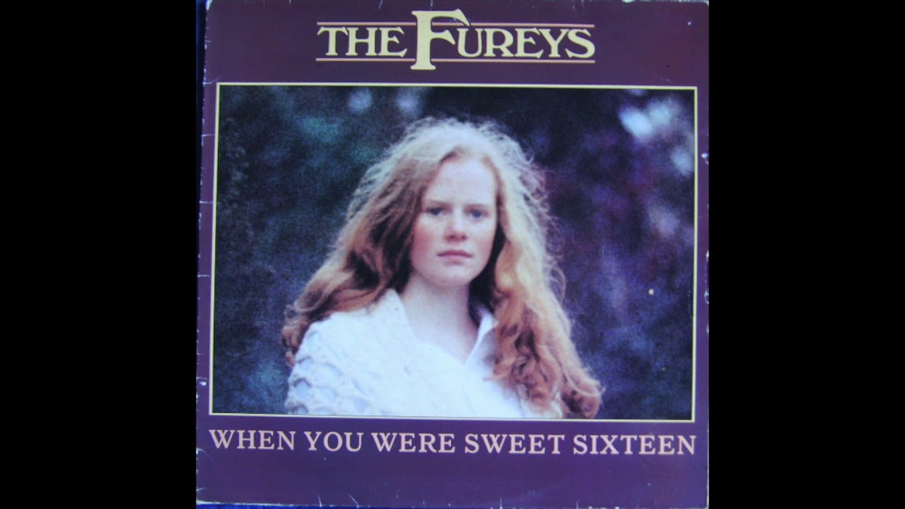 Fureys When You Were Sweet 16 YouTube Fureys When You Were Sweet 16 YouTube