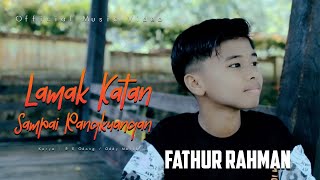 LAGU MINANG TERBARU | FATHUR RAHMAN - LAMAK KATAN SAMPAI RANGKUANGAN (OFFICIAL MUSIC VIDEO)