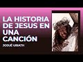 La Historia de Jesús en una canción (Narrada por Pedro)