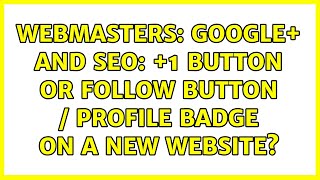 Webmasters: Google+ and SEO: +1 button or follow button / profile badge on a new website?