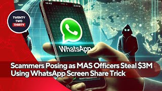 Scammers Posing as MAS Officers Steal $3M Using WhatsApp Screen Share Trick