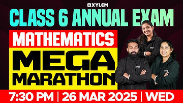 Class 6 Maths | Mega Marathon - Annual Exam 2025 | Xylem Class 6