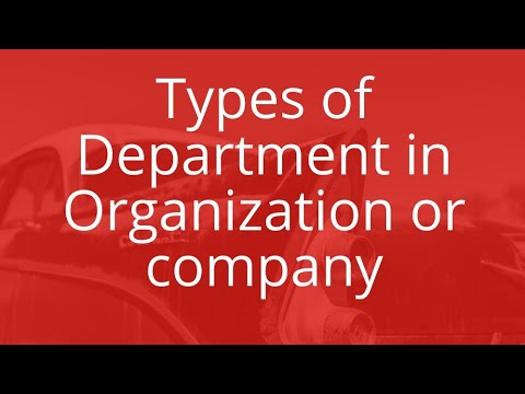 ਵਿਭਾਗ ਦੀਆਂ ਕਿਸਮਾਂ, ਸੰਗਠਨ, ਕੰਪਨੀ, ਫੈਕਟਰੀ, ਉਦਯੋਗ, ਨਿਰਮਾਣ, ਟੀਮ ਦੇ ਮੈਂਬਰਾਂ ਬਾਰੇ