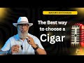 The best way to choose a cigar…. Cigar tips