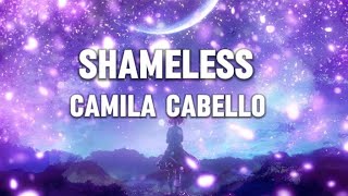 CAMILA CABELLO - SHAMELESS (LYRICS)