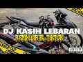 Dj kasih lebaran remix terbaru viral tiktokaimanyuki