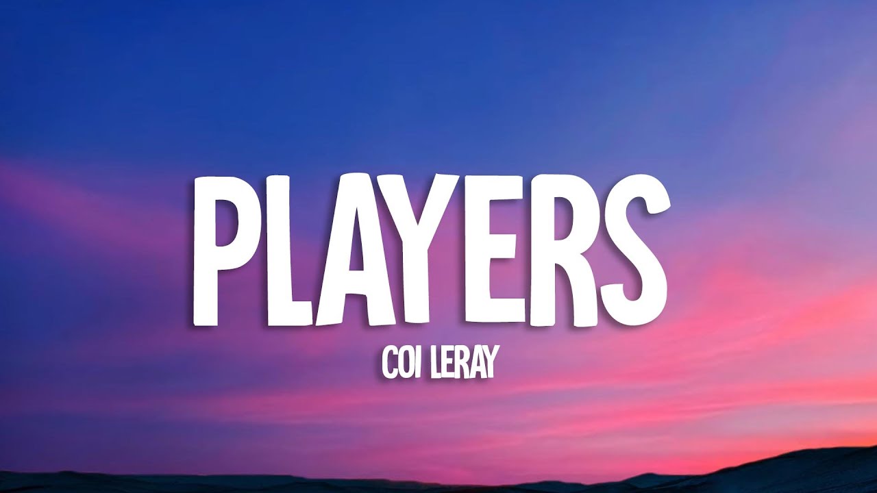 PLAYERS BY COI LERAY (LYRICS) 