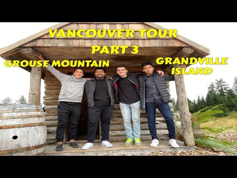 VANCOUVER TRIP GROUSE MOUNTAIN & GRANDVILLE ISLAND ভ্যানকুভার ট্রিপ গ্রাউস মাউন্টেইন এবং গ্র্যান্ডভি
