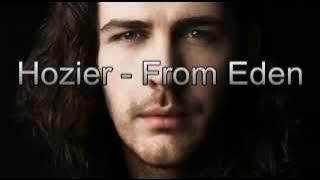 Hozier - From Eden (Lyrics)